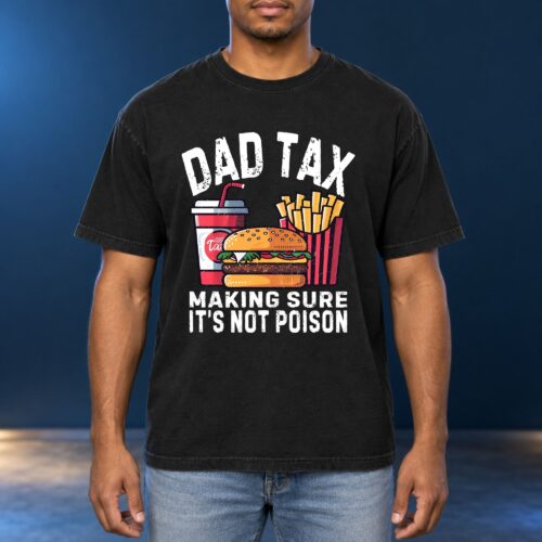Funny Dad Tax Making Sure It's Not Poison Men's Comfort Colors Shirt, Fast Food Burger Fries Graphic Tee for Dads and Fathers